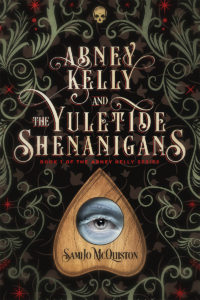 Abney Kelly & The Yuletide Shenanigans by SamiJo McQuiston