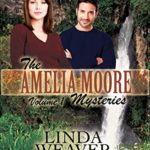 Amelia Moore Mysteries Volume 1 by Linda Weaver Clarke