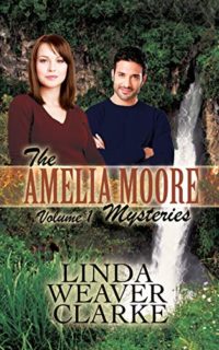 Amelia Moore Mysteries Volume 1 by Linda Weaver Clarke (Books 1-3)
