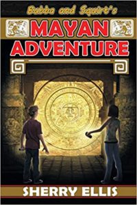 Bubba and Squirt’s Mayan Adventure by Sherry Ellis