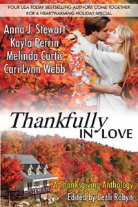 Thankfully in Love A Thanksgiving Anthology by Anna J. Stewart, Melinda Curtis, Cari Lynn Webb