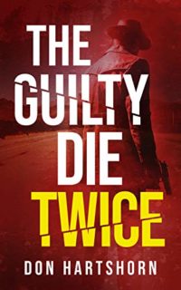 The Guilty Die Twice by Don Hartshorn