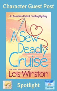 A Sew Deadly Cruise by Lois Winston ~ Spotlight and Character Guest Post