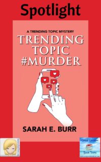 Trending Topic #Murder by Sarah E. Burr ~ Spotlight