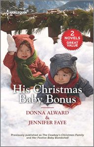 His Christmas Baby Bonus by Jennifer Faye and Donna Alward