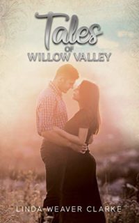 Tales of Willow Valley by Linda Weaver Clarke