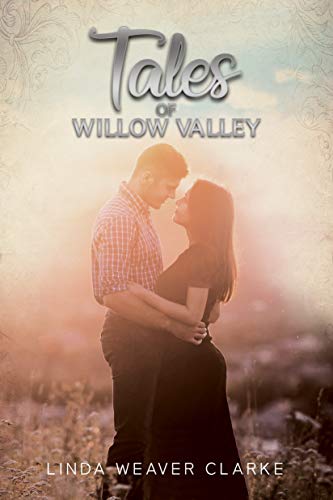 Tales of Willow Valley by Linda Weaver Clarke