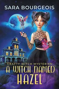 A Witch Named Hazel by Sara Bourgeois