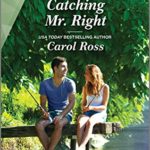 Catching Mr. Right by Carol Ross