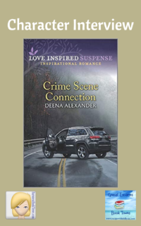 Crime Scene Connection by Deena Alexander ~ Character Interview