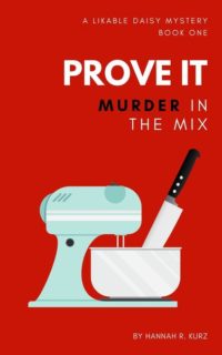Prove It: Murder in the Mix by Hannah R. Kurz