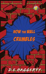 How the Wall Crumbles by DE Haggerty 6