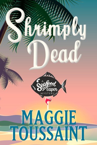 Shrimply Dead by Maggie Toussaint