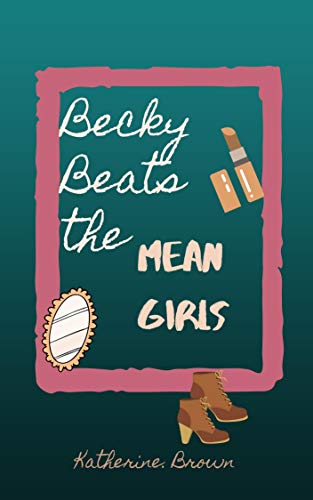 Becky Beats the Mean Girls by Katherine H. Brown