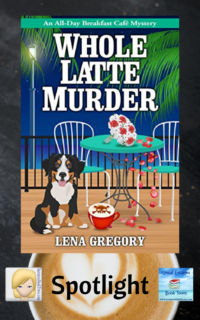 Whole Latte Murder by Lena Gregory ~ Spotlight