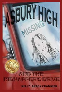 Asbury High and the Kidnapper’s Drive by Kelly Brady Channick