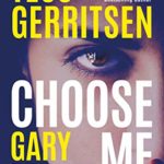 Choose Me by Tess Gerritsen and Gary Braver