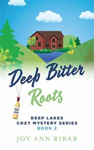 Deep Bitter Roots by Joy Ann Ribar