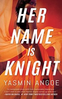 Her Name is Knight by Yasmin Angoe