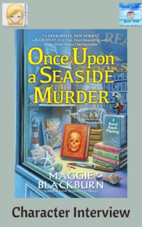 Once Upon a Seaside Murder by Maggie Blackburn ~ Character Interview