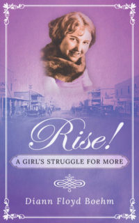 Rise! A Girl’s Struggle for More by Diann Floyd Boehm