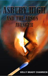 Asbury High and the Arson Avenger by Kelly Brady Channick