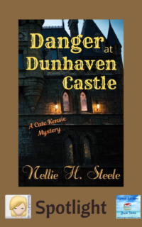 Danger at Dunhaven Castle by Nellie H. Steele ~ Spotlight and Character Guest Post