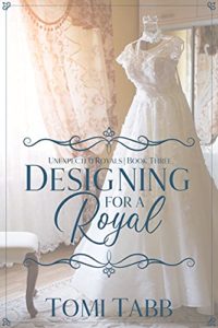 Designing for a Royal by Tomi Tabb