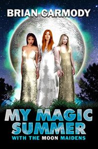 My Magic Summer With the Moon Maidens by Brian Carmody