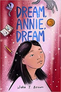 Dream, Annie, Dream by Waka T. Brown