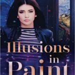 Illusions in Paint by Ann M. Miller