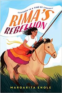 Rima's Rebellion Courage in a Time of Tyranny by Margarita Engle