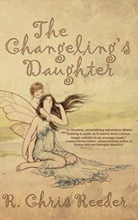 The Changeling’s Daughter by R. Chris Reeder