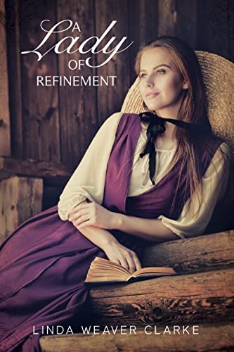 A Lady of Refinement by Linda Weaver Clarke