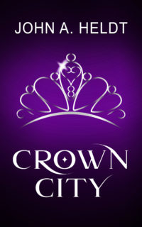 Crown City by John A. Heldt