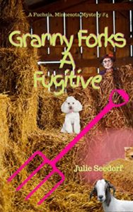 Granny Forks a Fugitive by Julie Seedorf 4