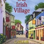 Murder in an Irish Village by Carlene O'Connor