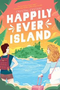 Happily Ever Island by Crystal Cestari