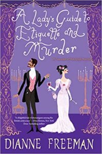 A Lady's Guide to Etiquette and Murder by Dianne Freeman 1