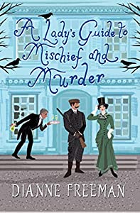 A Lady's Guide to Mischief and Murder by Dianne Freeman 3
