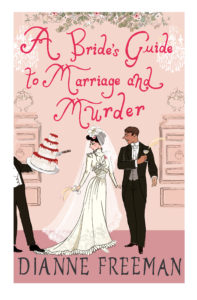 A Bride's Guide to Marriage and Murder by Dianne Freeman