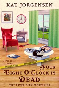 Your Eight O’Clock is Dead by Kat Jorgensen