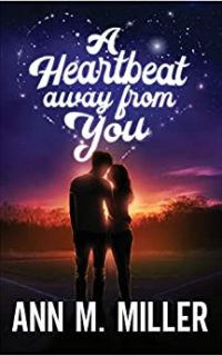 A Heartbeat Away From You by Ann M. Miller