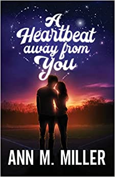 A Heartbeat away from You by Ann M. Miller