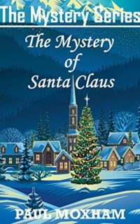 The Mystery of Santa Claus by Paul Moxham