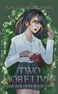 Two More Lives by Kaitlyn Legaspi