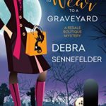 What Not to Wear to a Graveyard by Debra Sennefelder