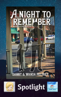 A Night to Remember by Danny and Wanda Pelfrey ~ Spotlight