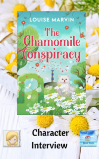 The Chamomile Conspiracy by Louise Marvin ~ Character Interview