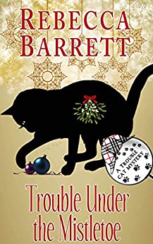 Trouble Under the Mistletoe by Rebecca Barrett 4.5